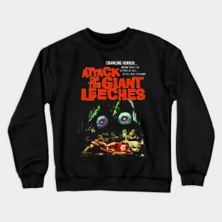 Attack of the giant leeches Crewneck Sweatshirt